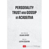 Personality, Trust and Gossip In Academia - Volkan Eryi·ği·t - Nobel Bilimsel Eserler