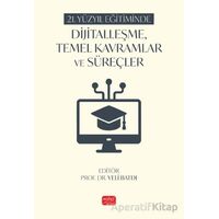 21. Yüzyıl Eğitiminde Dijitalleşme, Temel Kavramlar ve Süreçler - Kolektif - Nobel Bilimsel Eserler