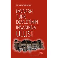 Modern Türk Devletinin İnşasında Ulus 1850-1950 - Evrim Turan Kılıç - Nobel Bilimsel Eserler