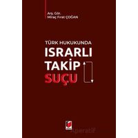Türk Hukukunda Israrlı Takip Suçu - Miraç Fırat Çoğan - Adalet Yayınevi