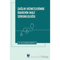 Sağlık Hizmetlerinde İdarenin Mali Sorumluluğu - Rıza Babacanoğlu - Adalet Yayınevi