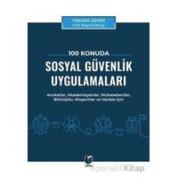 100 Konuda Sosyal Güvenlik Uygulamaları - Vakkas Demir - Adalet Yayınevi