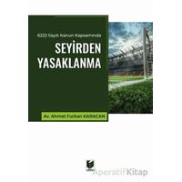 6222 Sayılı Kanun Kapsamında Seyirden Yasaklanma - Ahmet Furkan Karacan - Adalet Yayınevi