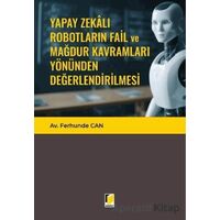 Yapay Zekalı Robotların Fail ve Mağdur Kavramları Yönünden Değerlendirilmesi