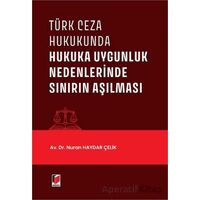 Türk Ceza Hukukunda Hukuka Uygunluk Nedenlerinde Sınırın Aşılması