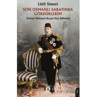 Son Osmanlı Sarayında Gördüklerim - Lütfi Simavi - Dorlion Yayınları