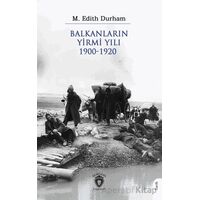 Balkanların Yirmi Yılı 1900 – 1920 - M. Edith Durham - Dorlion Yayınları
