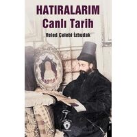 Hatıralarım Canlı Tarih - Veled Çelebi İzbudak - Dorlion Yayınları
