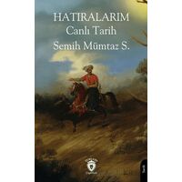 Hatıralarım Canlı Tarih - Semih Mümtaz S. - Dorlion Yayınları