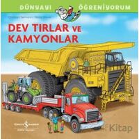 Dev Tırlar Ve Kamyonlar Dünyayı Öğreniyorum - CHhristian Tielmann - İş Bankası Kültür Yayınları