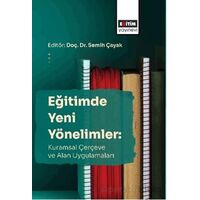 Eğitimde Yeni Yönelimler: Kuramsal Çerçeve Ve Alan Uygulamaları