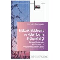 Elektrik - Elektronik ve Haberleşme Mühendisliği Alanında Uluslararası Araştırmalar – III
