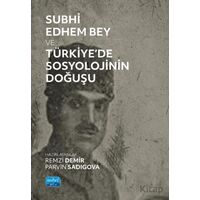 Subhi Edhem Bey ve Türkiye’de Sosyolojinin Doğuşu - Remzi Demir - Nobel Akademik Yayıncılık