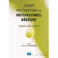 Terapi Motivasyonu ve Motivasyonel Görüşme - Mehmet Zeki İlgar - Nobel Akademik Yayıncılık