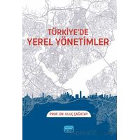 Türkiye’de Yerel Yönetimler - Uluç Çağatay - Nobel Akademik Yayıncılık