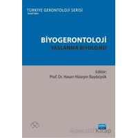 Biyogerontoloji - Yaşlanma Biyolojisi - Kolektif - Nobel Akademik Yayıncılık