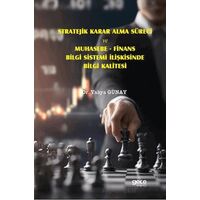 Stratejik Karar Alma Süreci ve Muhasebe - Finans Bilgi Sistemi İlişkisinde Bilgi Kalitesi