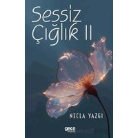 Sessiz Çığlık II - Necla Yazgı - Gece Kitaplığı
