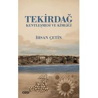 Tekirdağ Kentleşmesi ve Kimliği - İhsan Çetin - Çizgi Kitabevi Yayınları