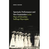 Spectacle, Performance and New Femininities in the Plays of Edwardian Suffrage Playwrights
