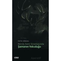 Derviş Zaim Sinemasında Şamanın Yolculuğu - Fatih Köksal - Çizgi Kitabevi Yayınları