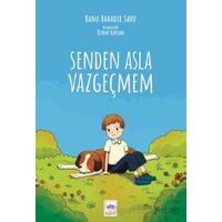 Senden Asla Vazgeçmem - Banu Bahadır Savu - Ötüken Çocuk Yayınları