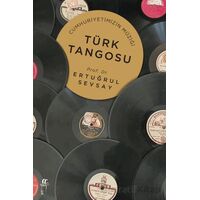 Cumhuriyetimizin Müziği Türk Tangosu - Ertuğrul Sevsay - Oğlak Yayıncılık