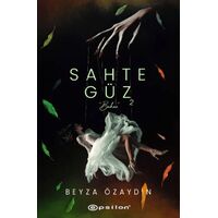 Sahte Güz 2 - Beyza Özaydın - Epsilon Yayınevi
