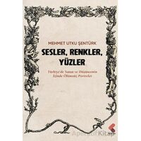 Sesler, Renkler, Yüzler - Mehmet Utku Şentürk - Klaros Yayınları