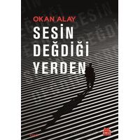Sesin Değdiği Yerden - Okan Alay - Kırmızı Kedi Yayınevi