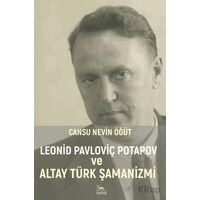 Leonid Pavloviç Potapov ve Altay Türk Şamanizmi - Cansu Nevin Öğüt - Sarmal Kitabevi