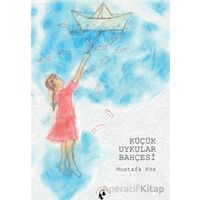 Küçük Uykular Bahçesi - Mustafa Köz - Sarmal Kitabevi
