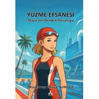 Yüzme Efsanesi Mayanın Olimpik Yolculuğu - Münevver Maya Turgut - Sonçağ Yayınları