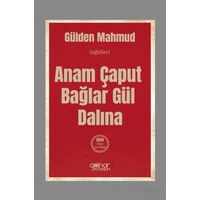 Anam Çaput Bağlar Gül Dalına - Gülden Mahmud - Gülnar Yayınları