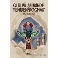 Ölüler Şehrinde Yeniden Doğmak - Fatma Avcı - Gülnar Yayınları