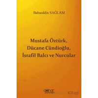 Mustafa Öztürk, Dücane Cündioğlu, İsrafil Balcı ve Nurcular - Bahaeddin Sağlam - Gülnar Yayınları