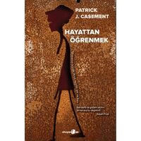Hayattan Öğrenmek - Patrick J. Casement - Okuyan Us Yayınları