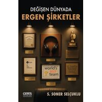 Değişen Dünyada Ergen Şirketler - S. Soner Selçuklu - Ceres Yayınları