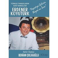 Türkçe Tangoların Son Temsilcisi Erdener Koyutürk - Benian Çulhaoğlu - Cinius Yayınları