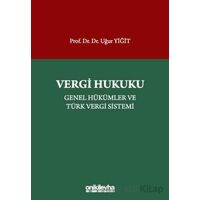 Vergi Hukuku - Genel Hükümler ve Türk Vergi Sistemi - Uğur Yiğit - On İki Levha Yayınları