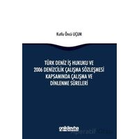 Türk Deniz İş Hukuku ve 2006 Denizcilik Çalışma Sözleşmesi Kapsamında Çalışma ve Dinlenme Süreleri
