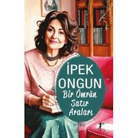 Bir Ömrün Satır Araları - İpek Ongun - Artemis Yayınları