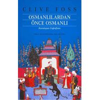 Osmanlılardan Önce Osmanlı - Clive Foss - Ketebe Yayınları