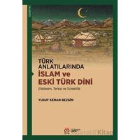 Türk Anlatılarında İslam ve Eski Türk Dini - Yusuf Kenan Bezgin - DBY Yayınları
