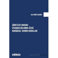 Şirketler Hukuku Uyuşmazlıklarına Özgü Kurumsal Tahkim Kuralları