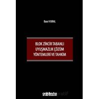 Blok Zincir Tabanlı Uyuşmazlık Çözüm Yöntemleri ve Tahkim - Basri Vural - On İki Levha Yayınları