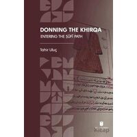 Donning the Khirqa: Entering the ?ufi Path - Tahir Uluç - İbn Haldun Üniversitesi Yayınları
