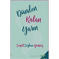 Dünden Kalan Yarın - Serpil Seyhan Gürbüz - h2o Kitap