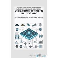 Kurumsal Veri Yönetim Sistemleri ve Arşivleme Uygulamaları Çerçevesinde Veri Gölü Mimarilerinin Geli