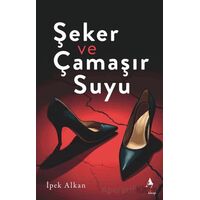 Şeker ve Çamaşır Suyu - İpek Alkan - A7 Kitap